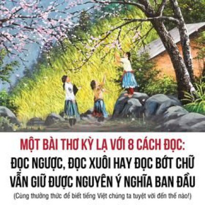 MỘT BÀI THƠ KỲ LẠ VỚI 8 CÁCH ĐỌC, Ý NGHĨA VẪN Y NGUYÊN!