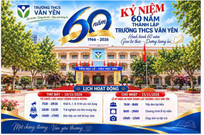 TRƯỜNG THCS VĂN YÊN TRÂN TRỌNG THÔNG BÁO CHƯƠNG TRÌNH KỶ NIỆM 60 NĂM THÀNH LẬP TRƯỜNG (1966–2026)