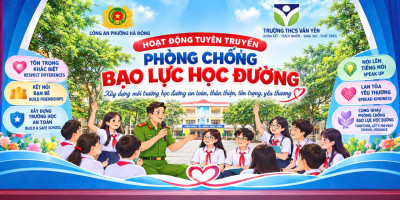 TRƯỜNG THCS VĂN YÊN: LAN TỎA YÊU THƯƠNG – NÓI KHÔNG VỚI BẠO LỰC HỌC ĐƯỜNG