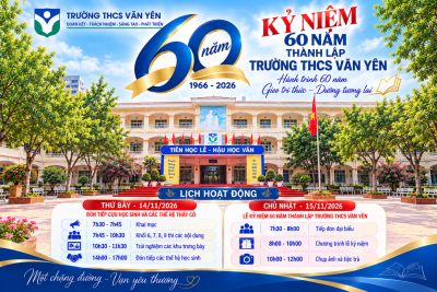 TRƯỜNG THCS VĂN YÊN TRÂN TRỌNG THÔNG BÁO CHƯƠNG TRÌNH KỶ NIỆM 60 NĂM THÀNH LẬP TRƯỜNG (1966–2026)